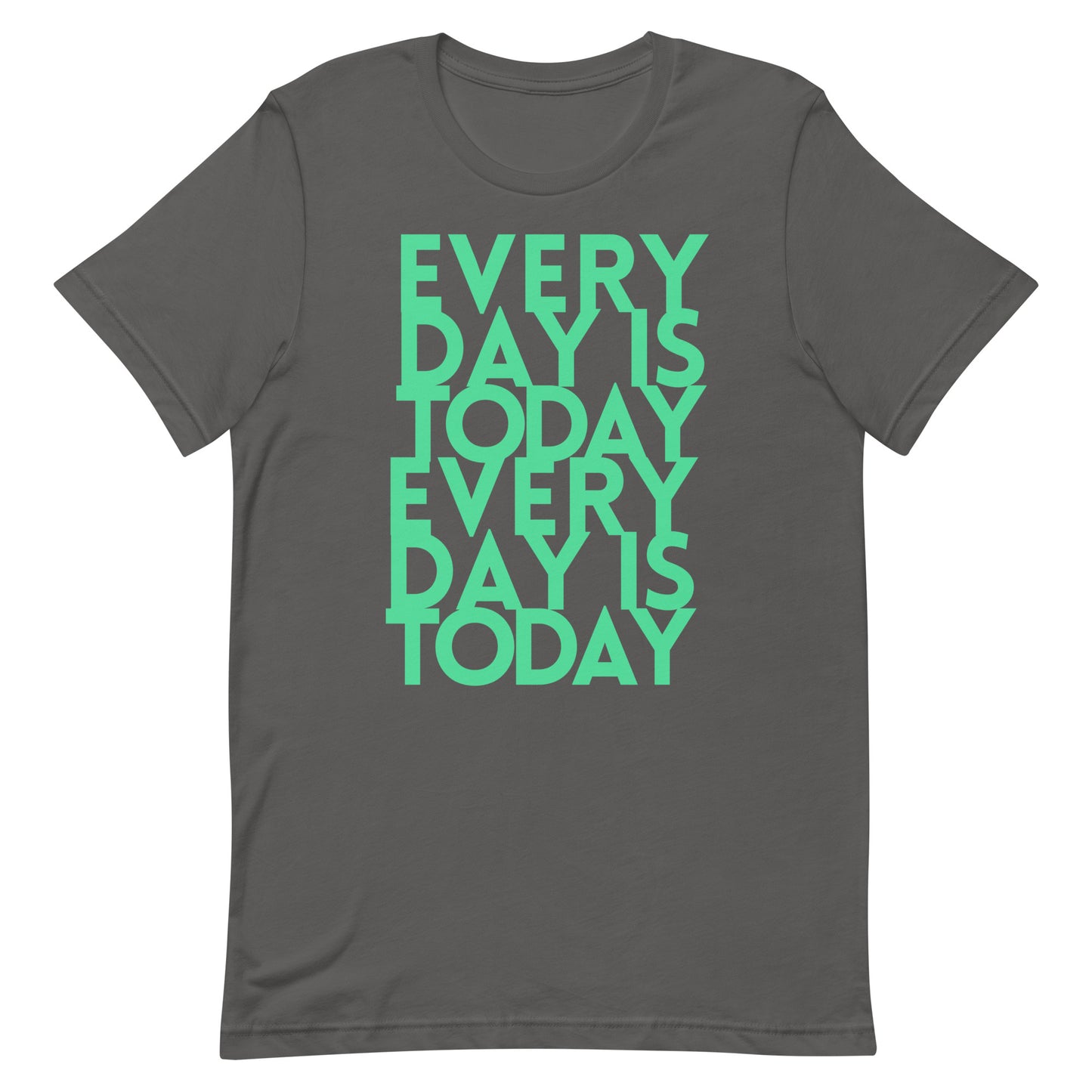 Every day us today - Unisex t-shirt - quote tee