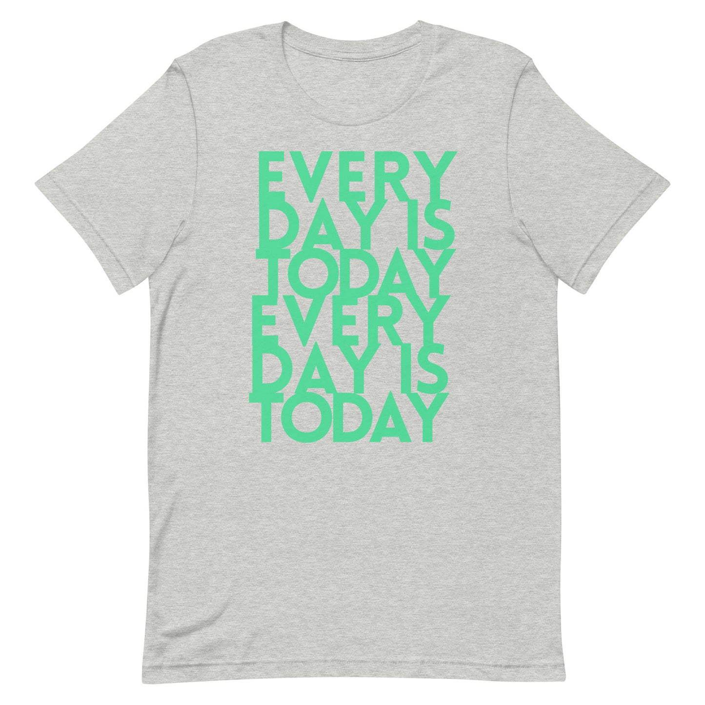 Every day us today - Unisex t-shirt - quote tee