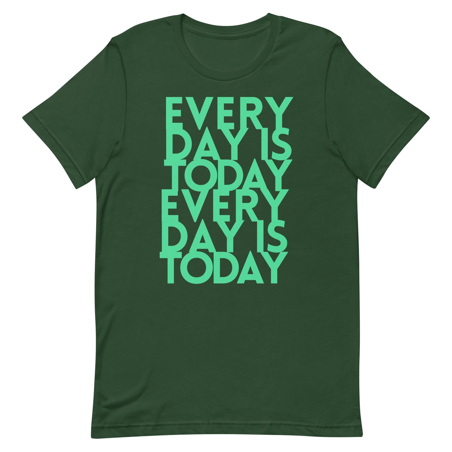 Every day us today - Unisex t-shirt - quote tee