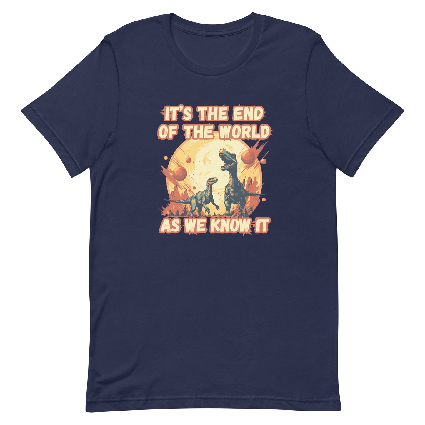It's the End of the World - dino tee - Unisex t-shirt
