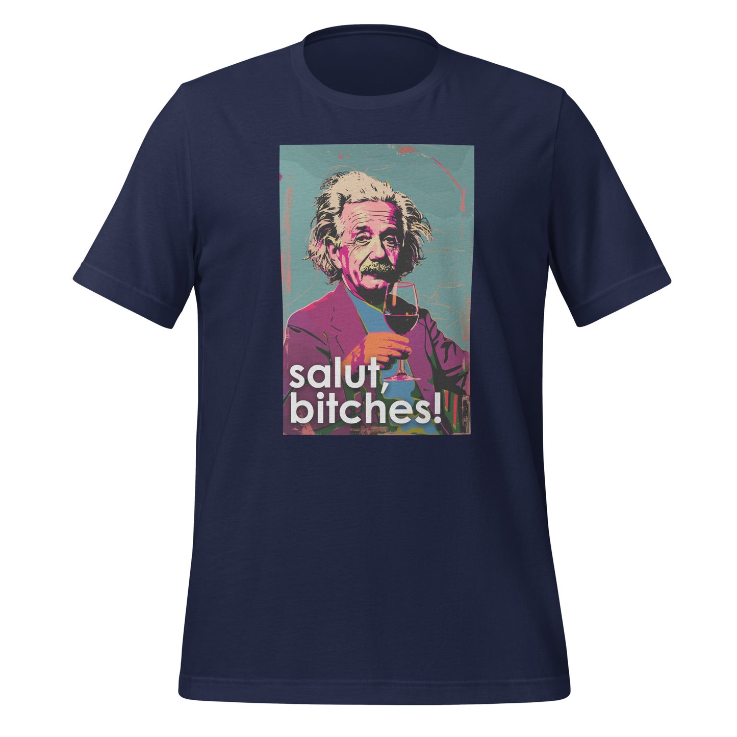 Salut, Bitches - Einstein Unisex t-shirt