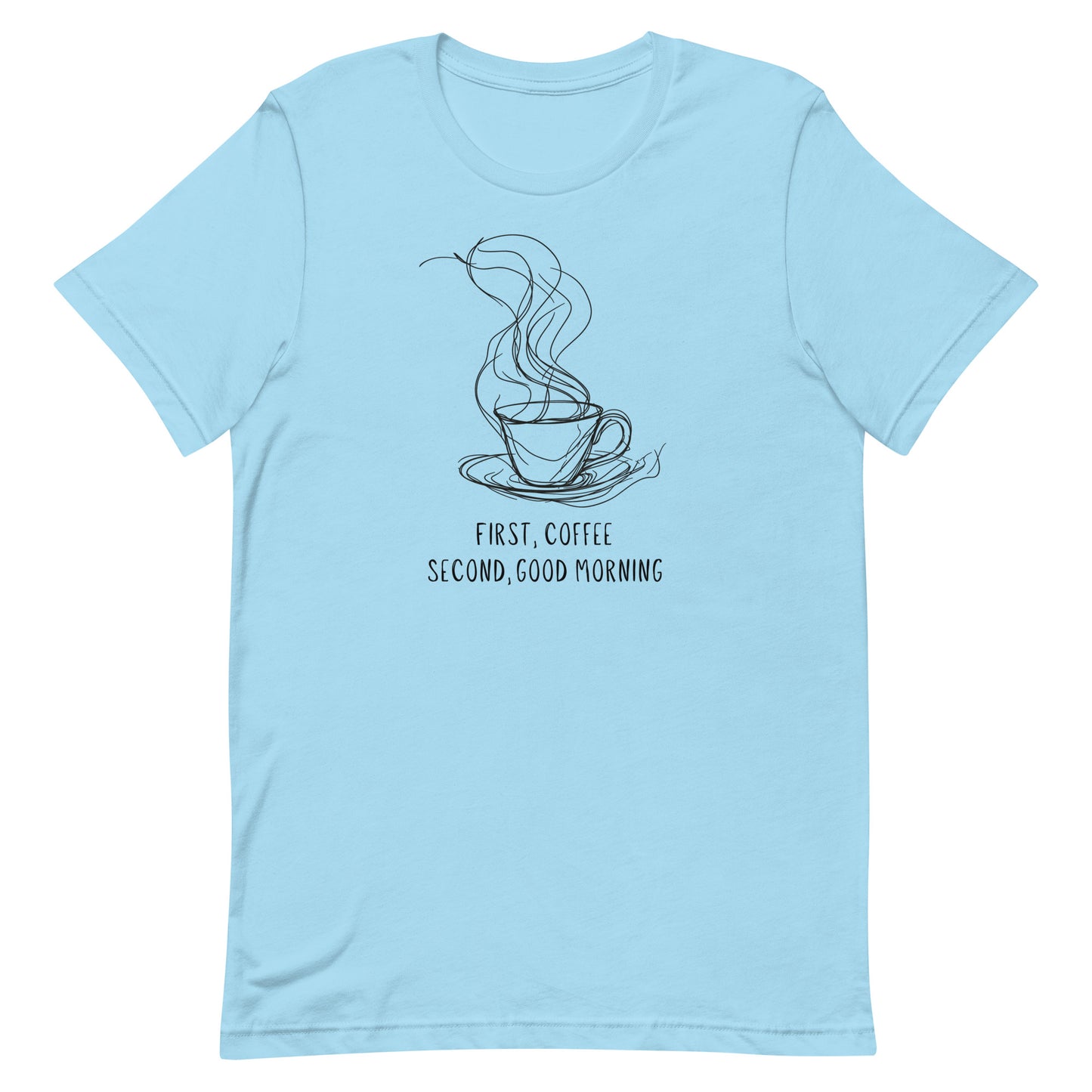 First, coffee - Unisex t-shirt - Coffee Lover Tee