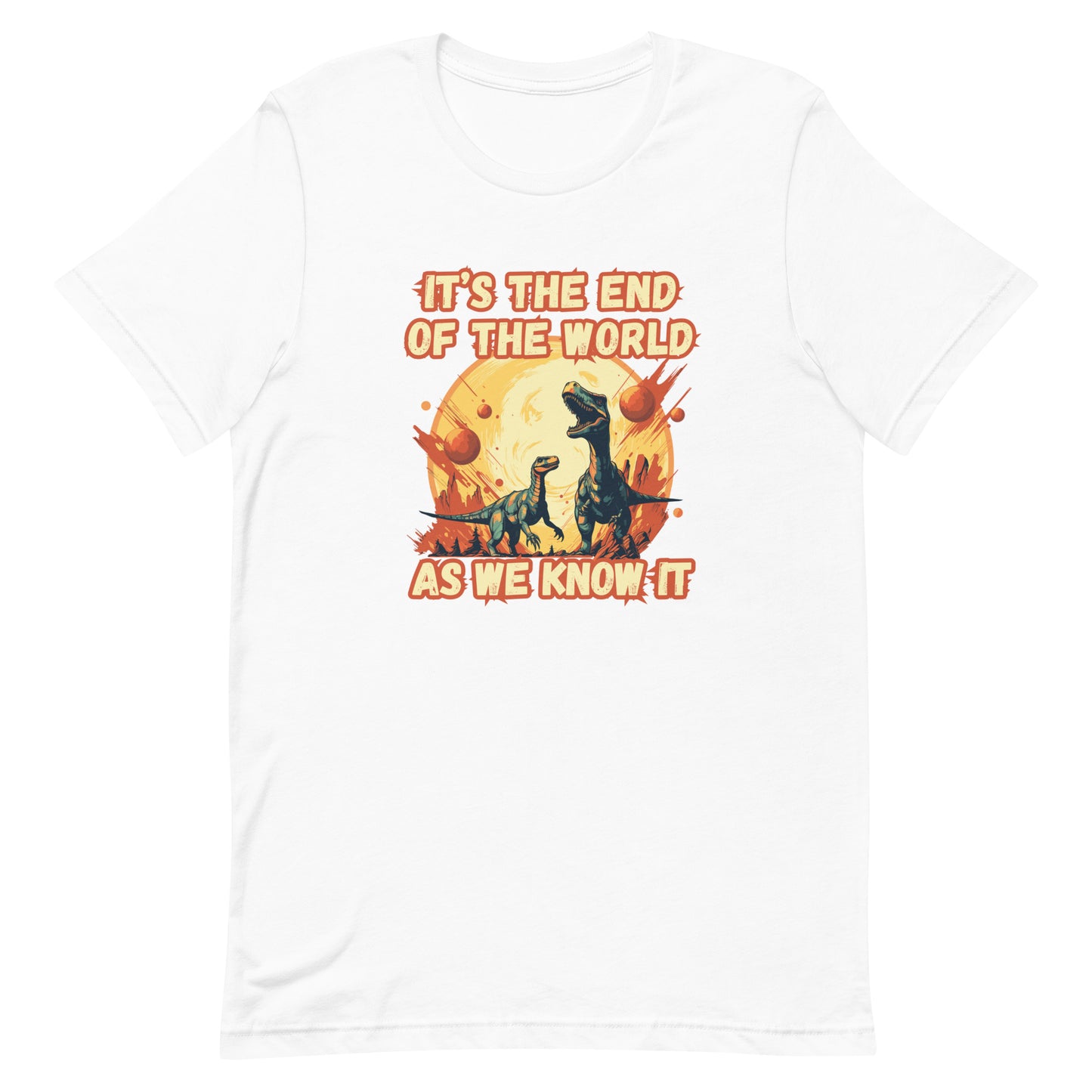 It's the End of the World - dino tee - Unisex t-shirt