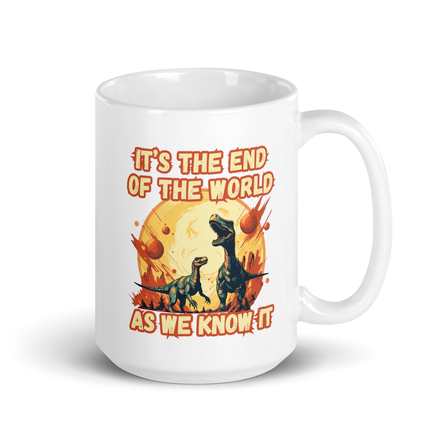 It's the End of the World - dino- White glossy mug