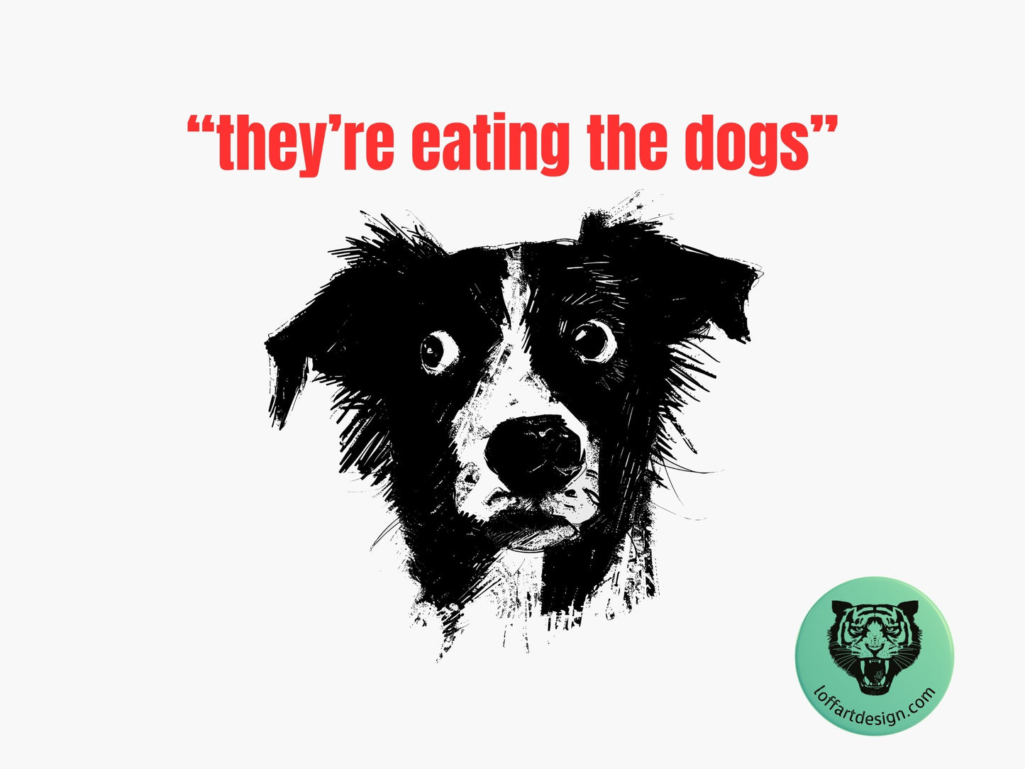 They’re Eating the Dog Unisex t-shirt