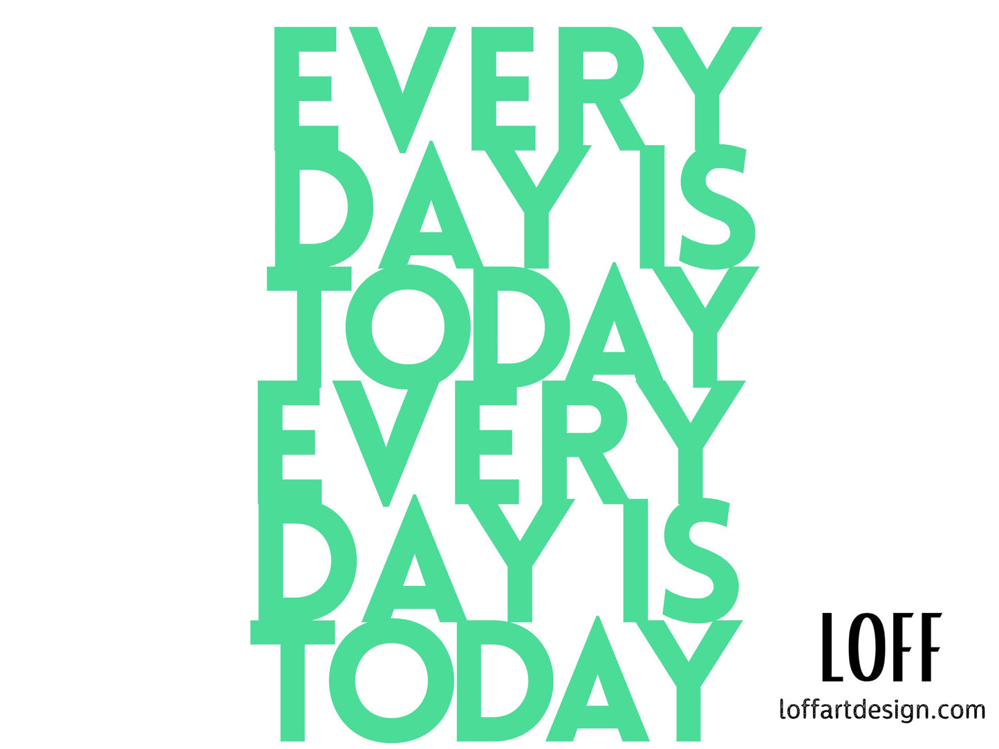 Every day is today - White glossy mug - quote design