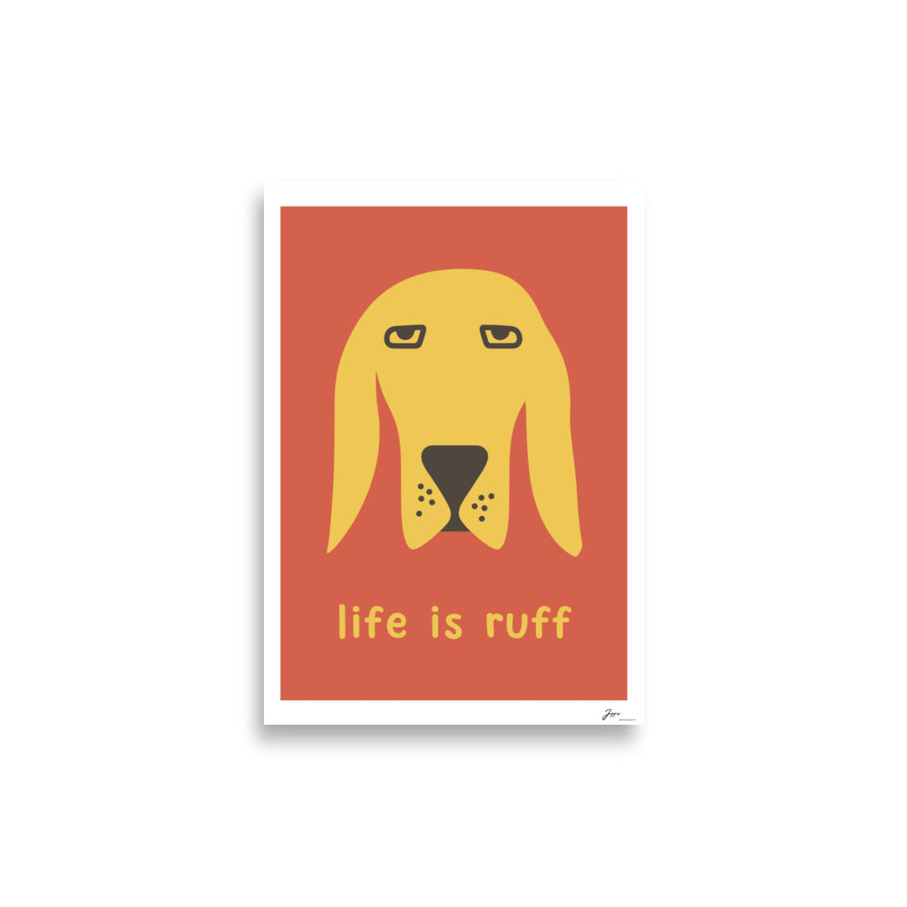 Life is ruff - funny dog quote - Poster