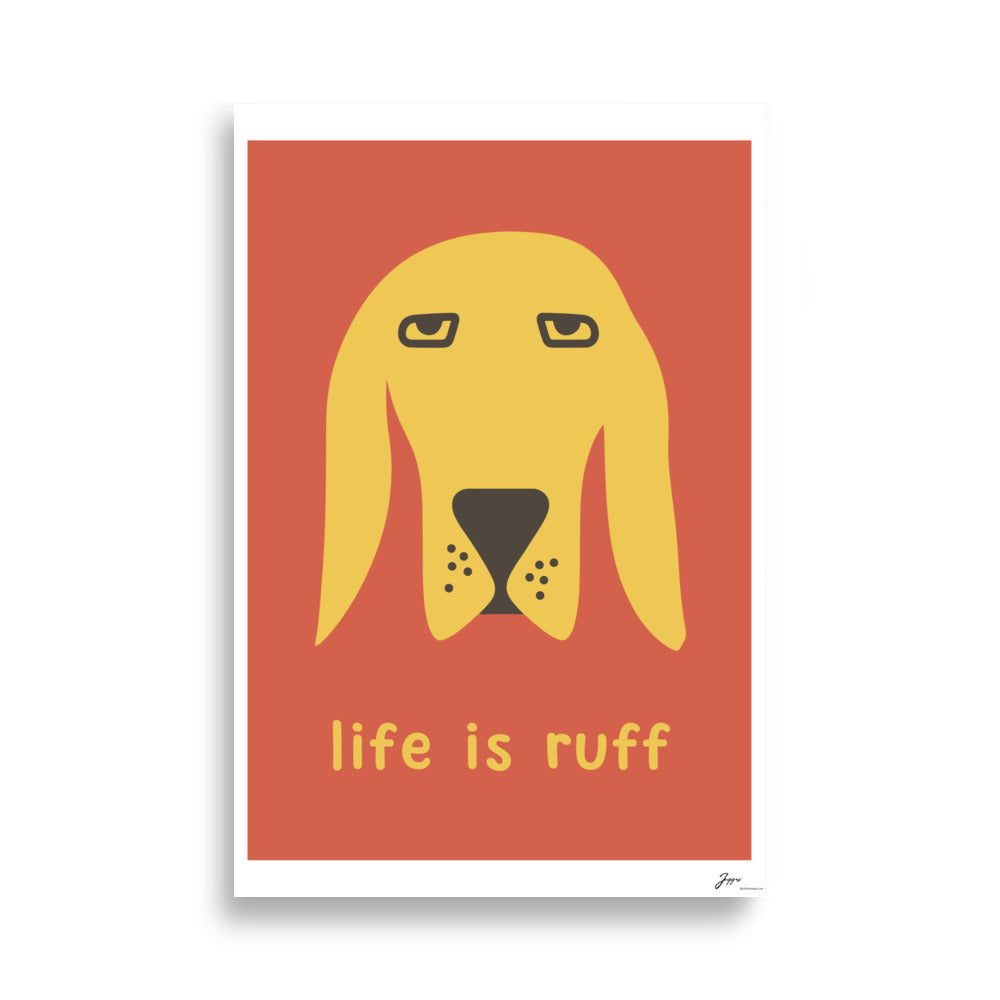 Life is ruff - funny dog quote - Poster