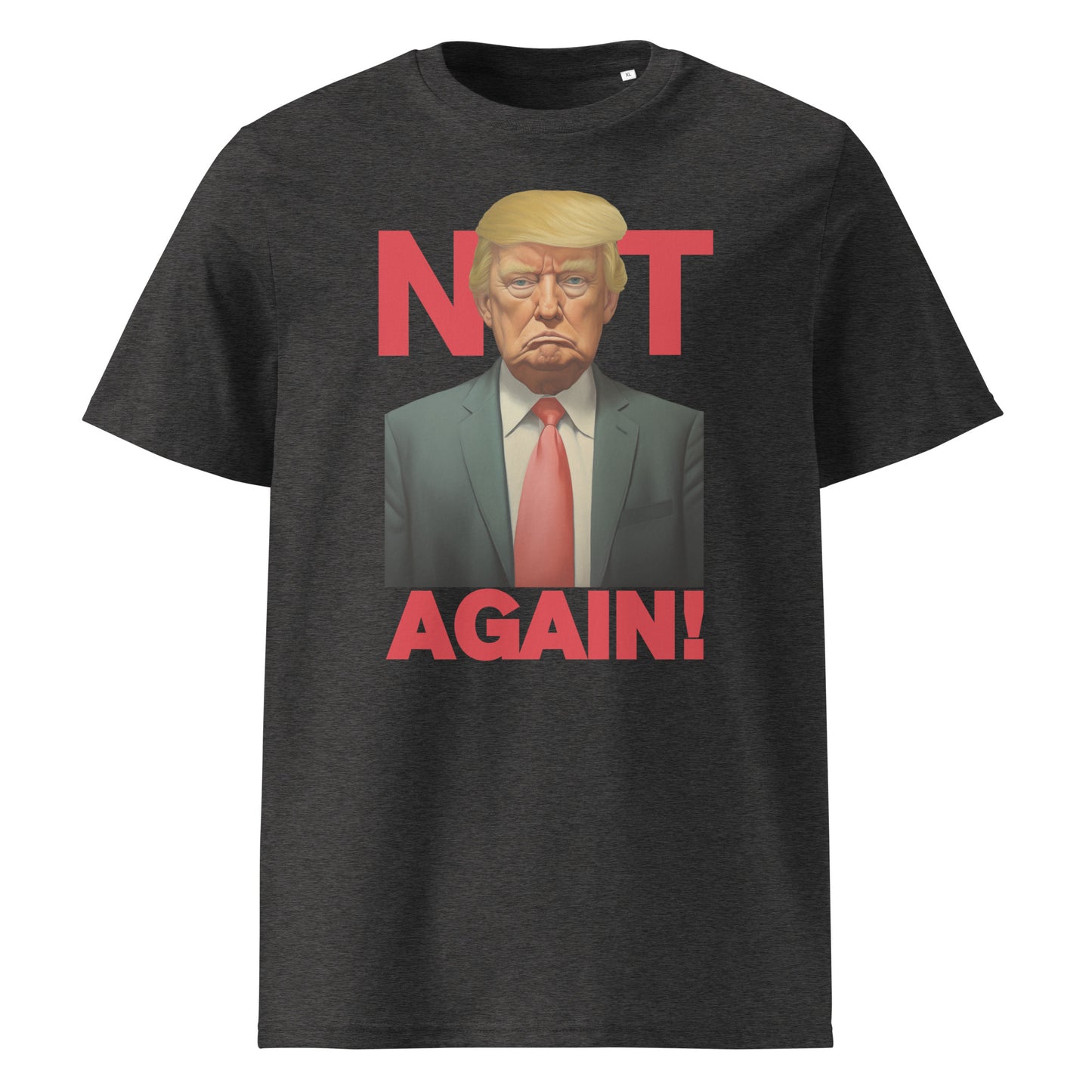 Trump - Not Again - Unisex organic cotton t-shirt