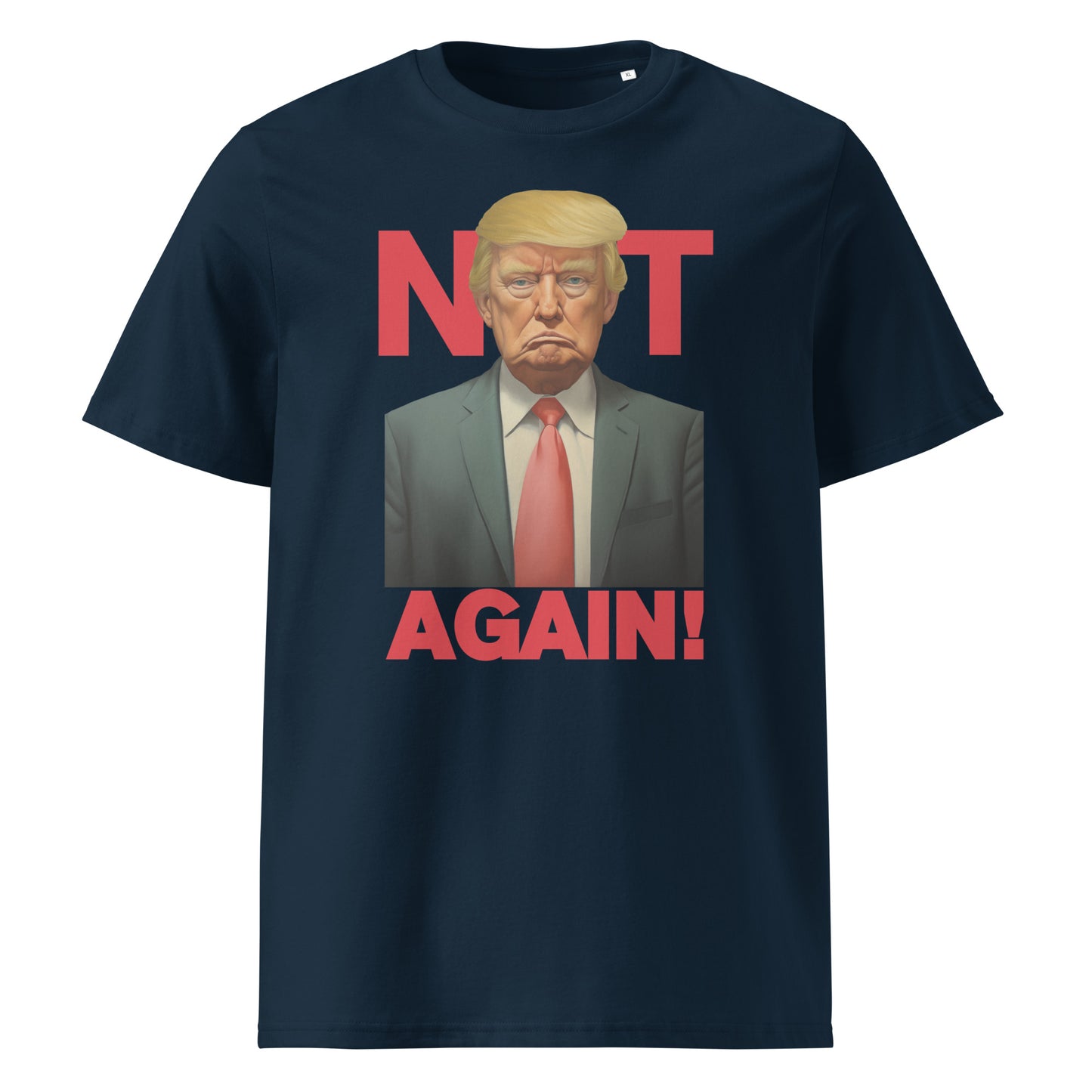 Trump - Not Again - Unisex organic cotton t-shirt