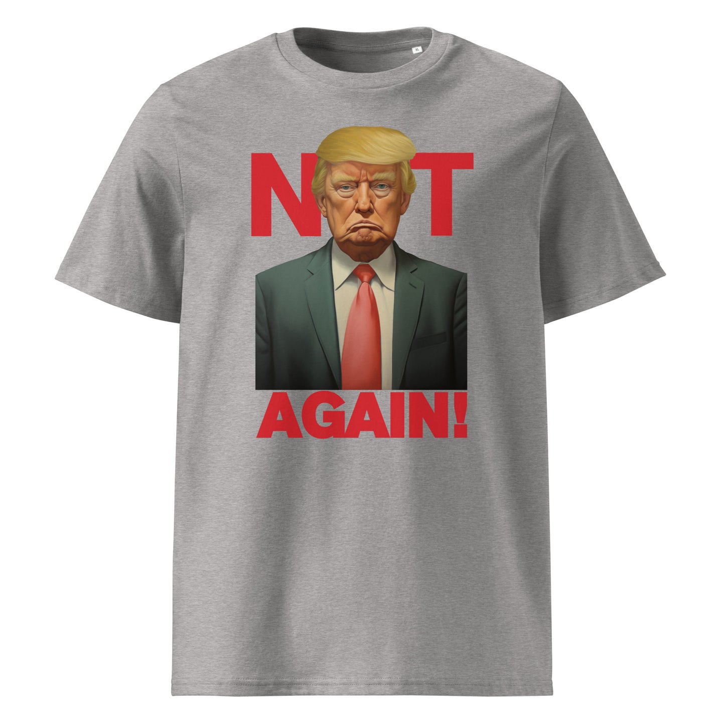 Trump - Not Again - Unisex organic cotton t-shirt