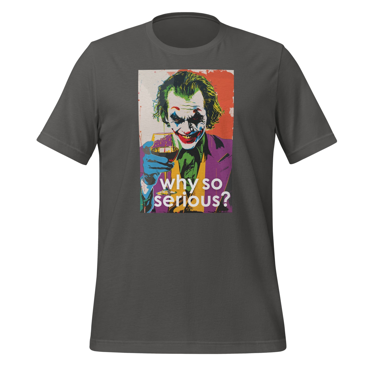 Why So Serious? - Joker Unisex t-shirt