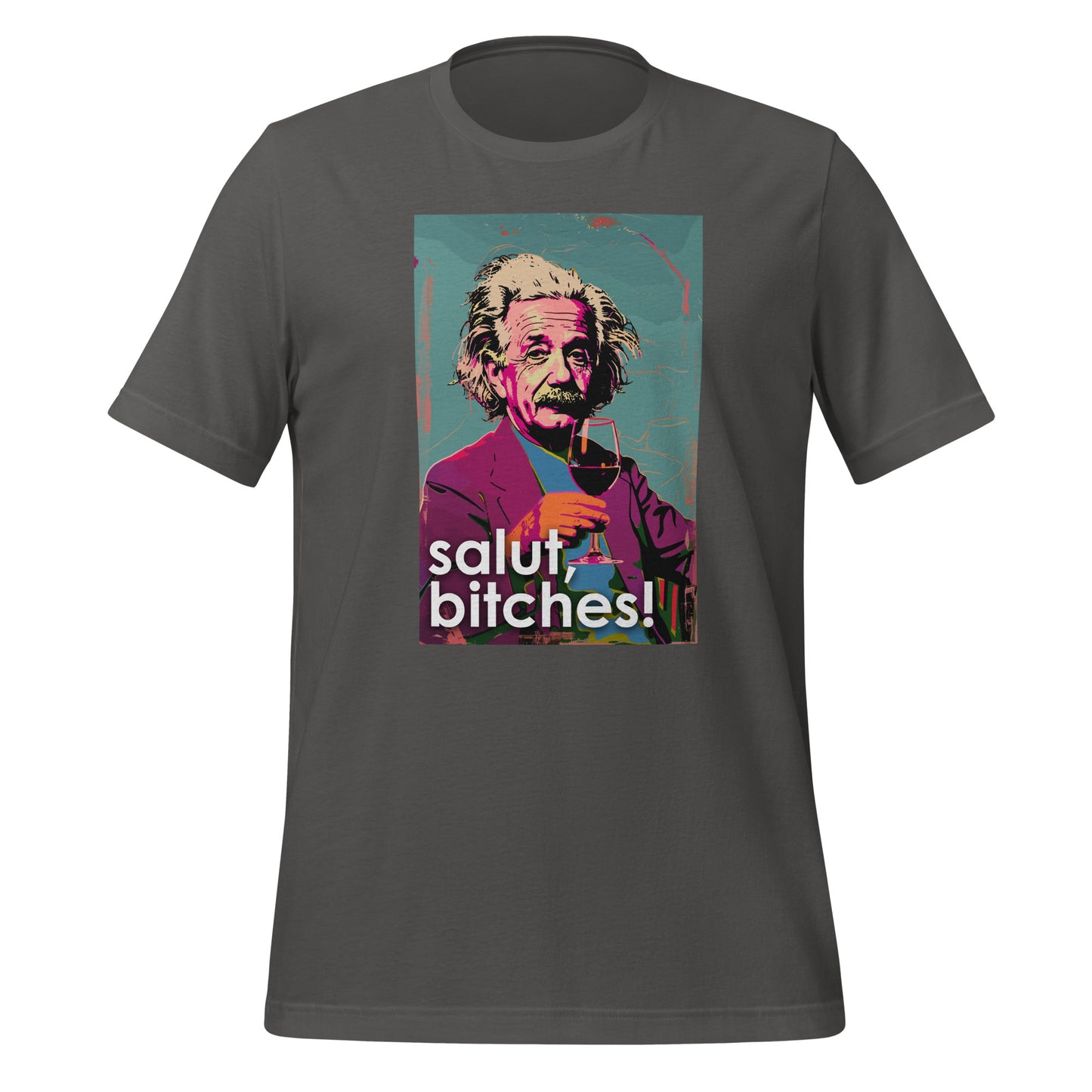 Salut, Bitches - Einstein  Unisex t-shirt