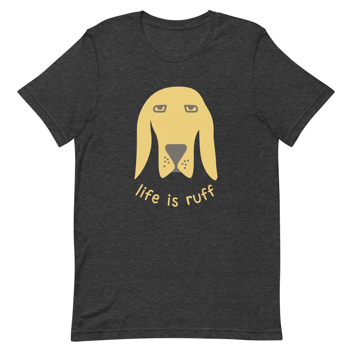 Life is ruff - funny dog quote - Unisex t-shirt