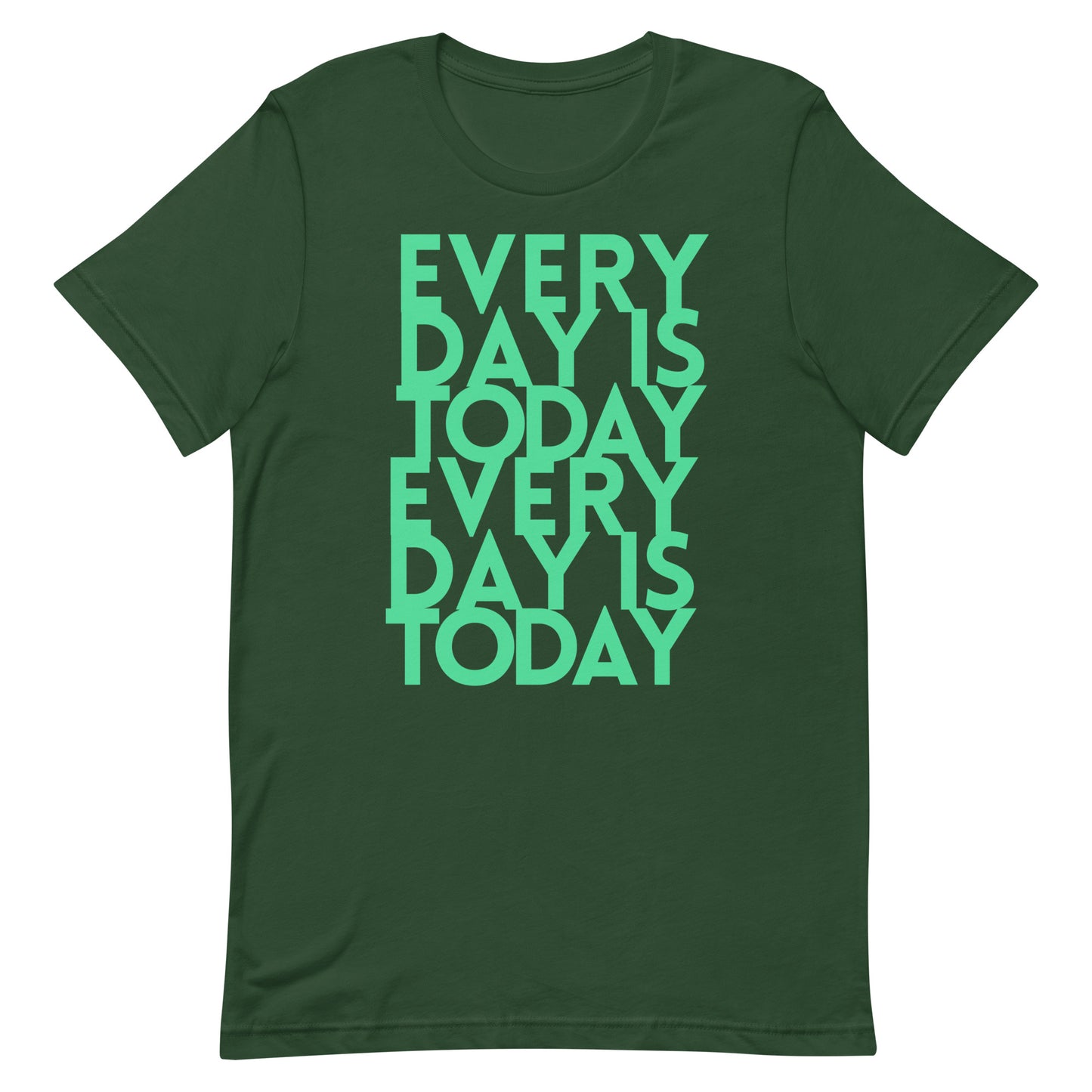 Every day us today  - Unisex t-shirt - quote tee