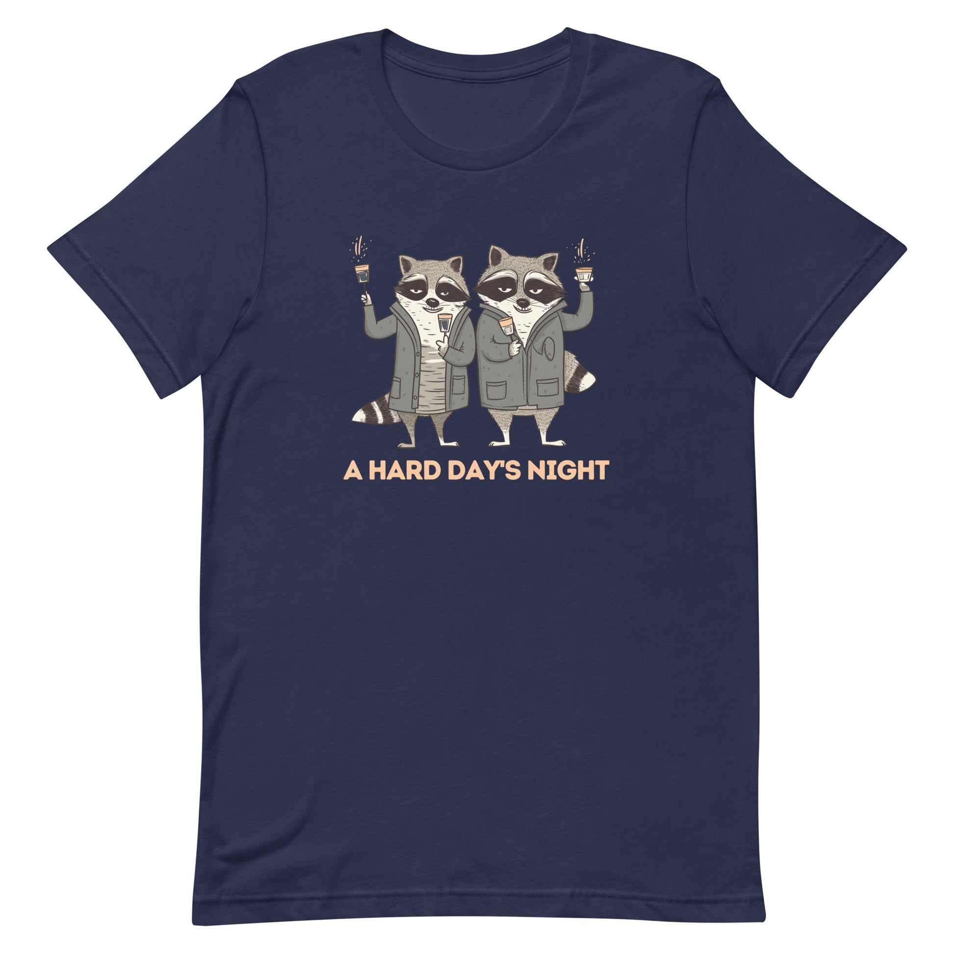 A Hard Day's Night - Funny Raccoon - Unisex t-shirt - celebration - party - Raccoon lover