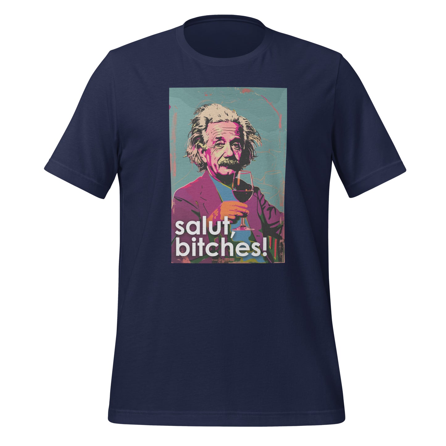 Salut, Bitches - Einstein  Unisex t-shirt