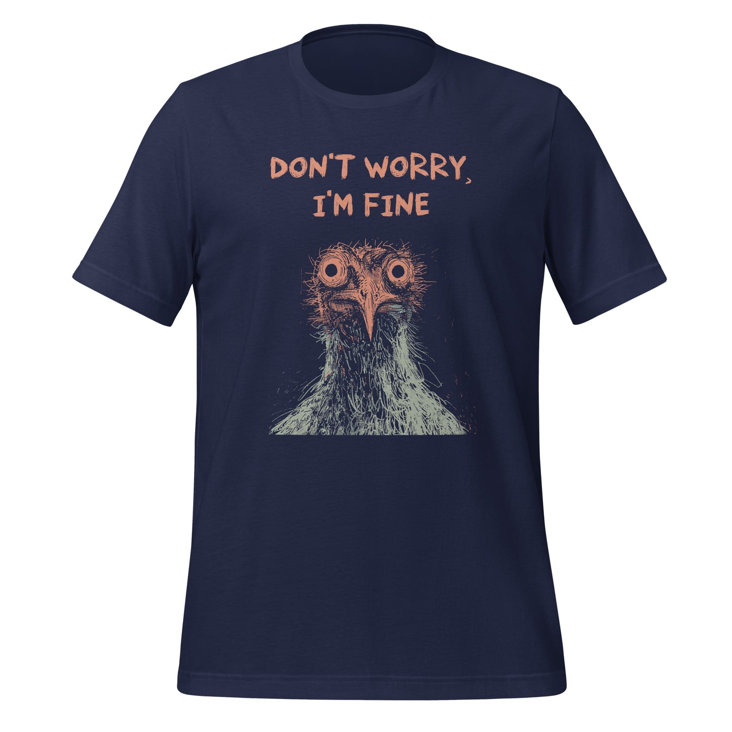 Illustration of a wide-eyed chicken with the caption “Don’t Worry, I’m Fine,” printed on a high-quality t-shirt