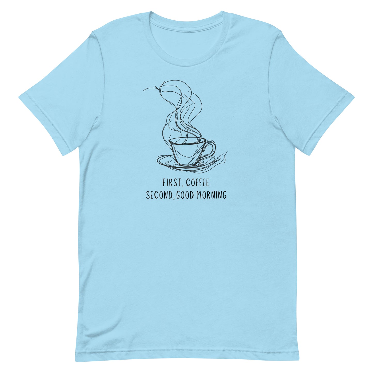 First, coffee - Unisex t-shirt -  Coffee Lover Tee