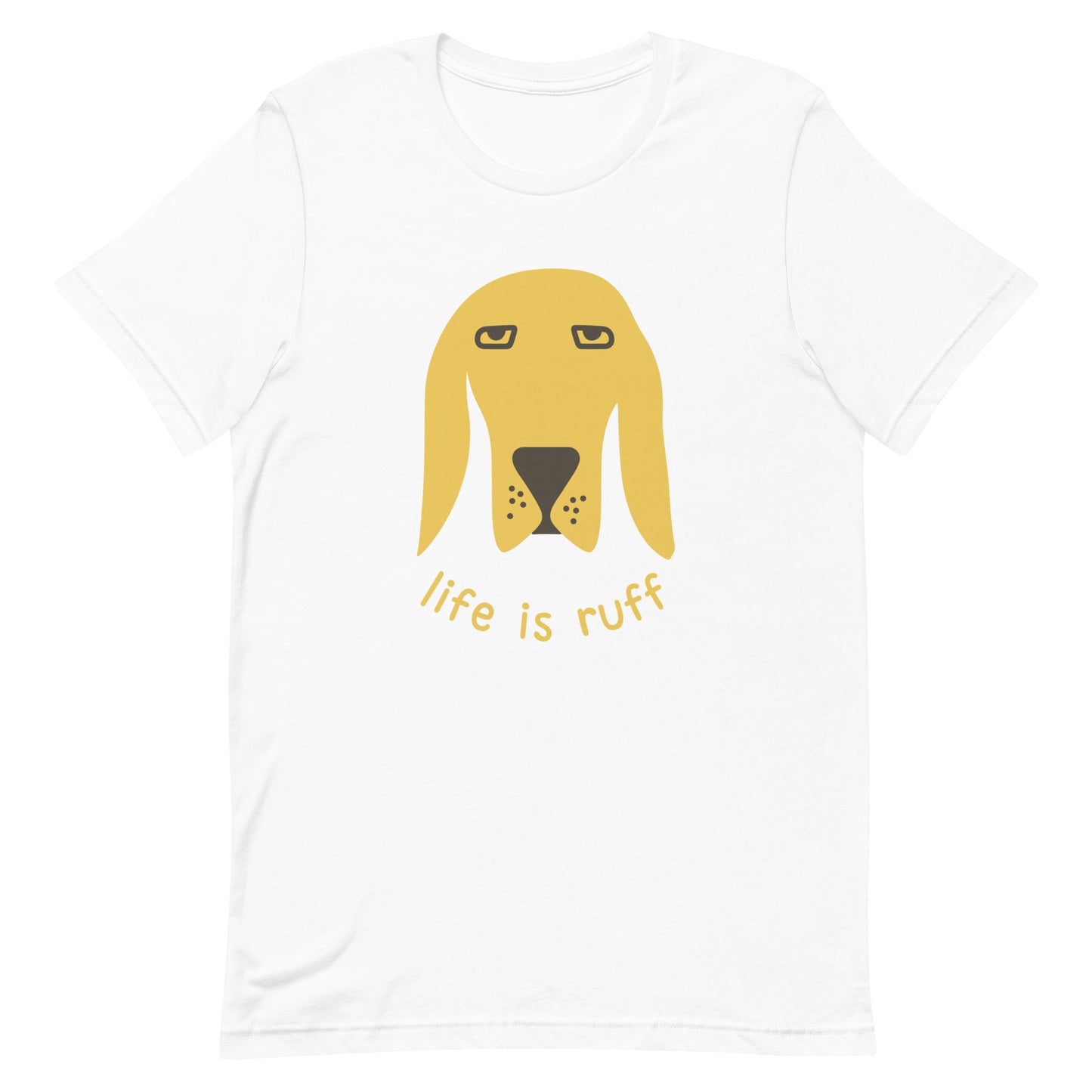 Life is ruff - funny dog quote - Unisex t-shirt