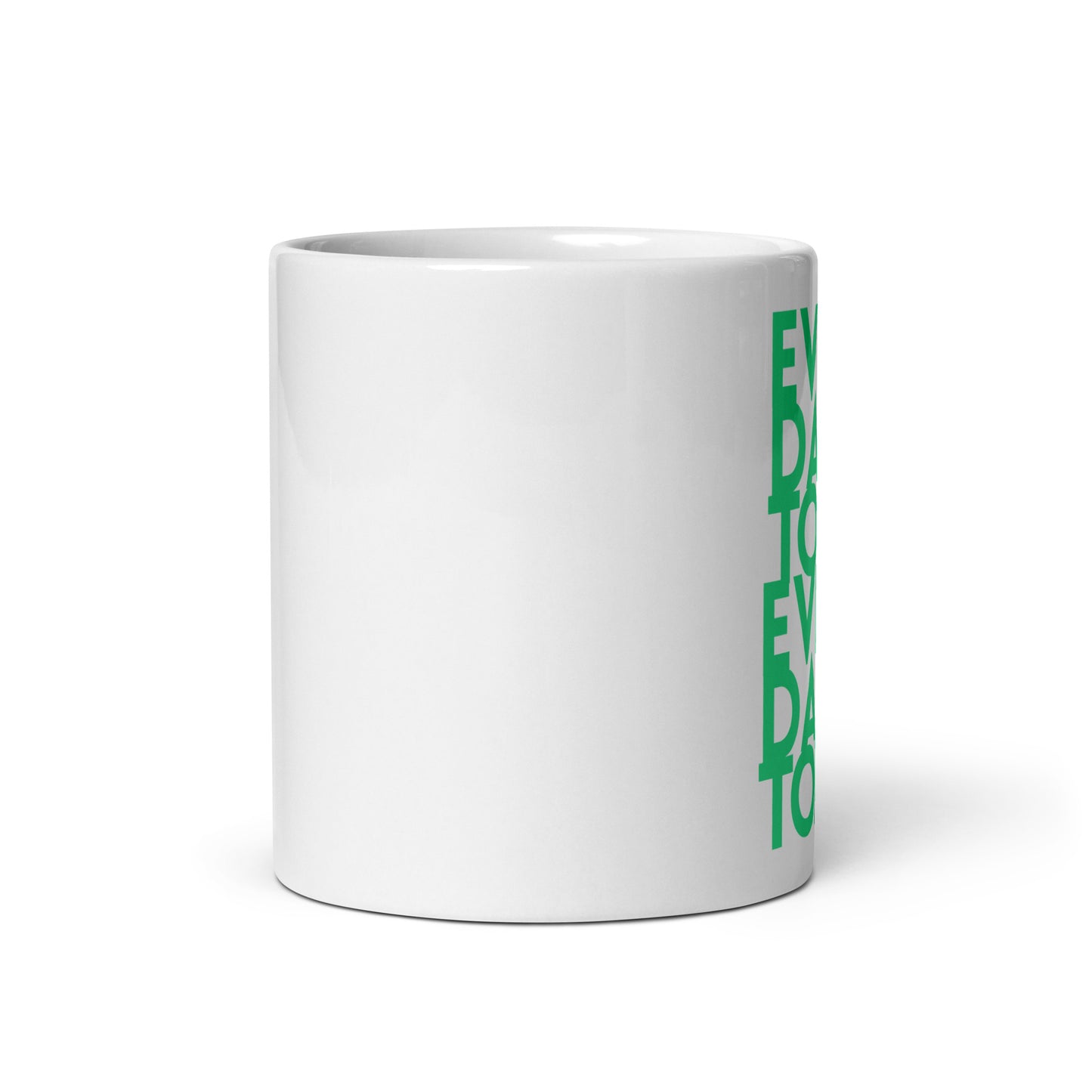 Every day is today - White glossy mug - quote design