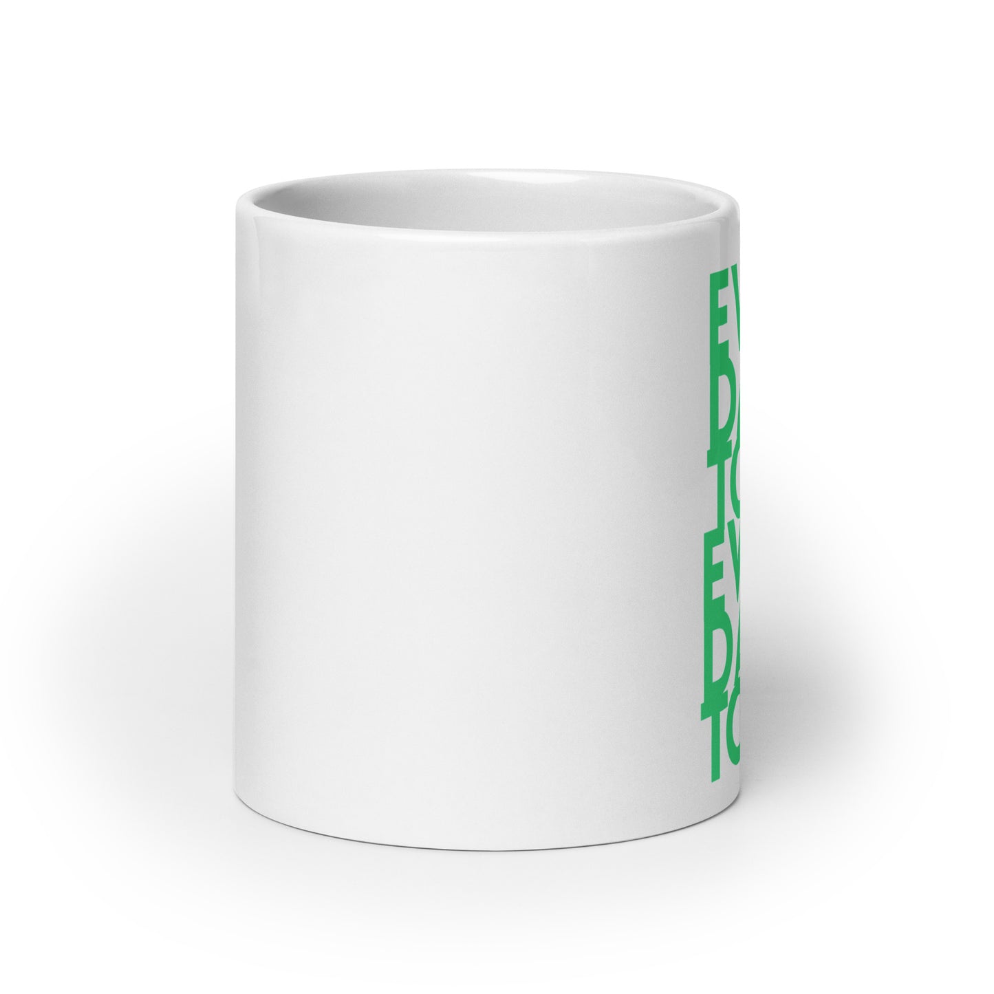 Every day is today - White glossy mug - quote design