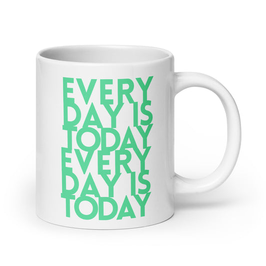 Every day is today - White glossy mug - quote design